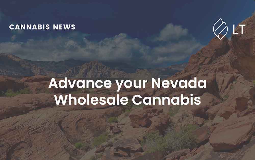 Advance your Nevada Wholesale Cannabis