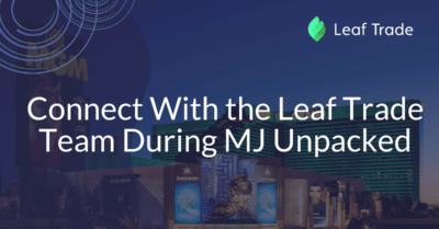 Connect With the Leaf Trade Team During MJ Unpacked