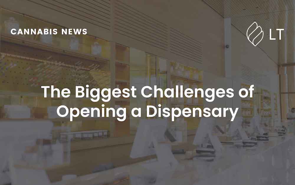 The Biggest Challenges of Opening a Dispensary