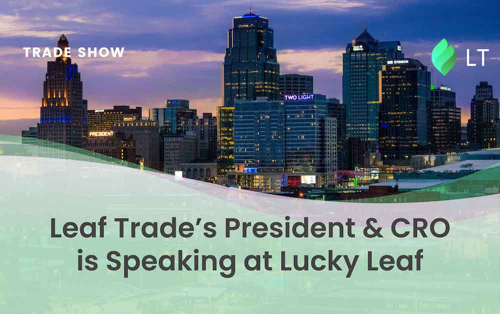 Leaf Trade's president and CRO is speaking at Lucky Leaf.