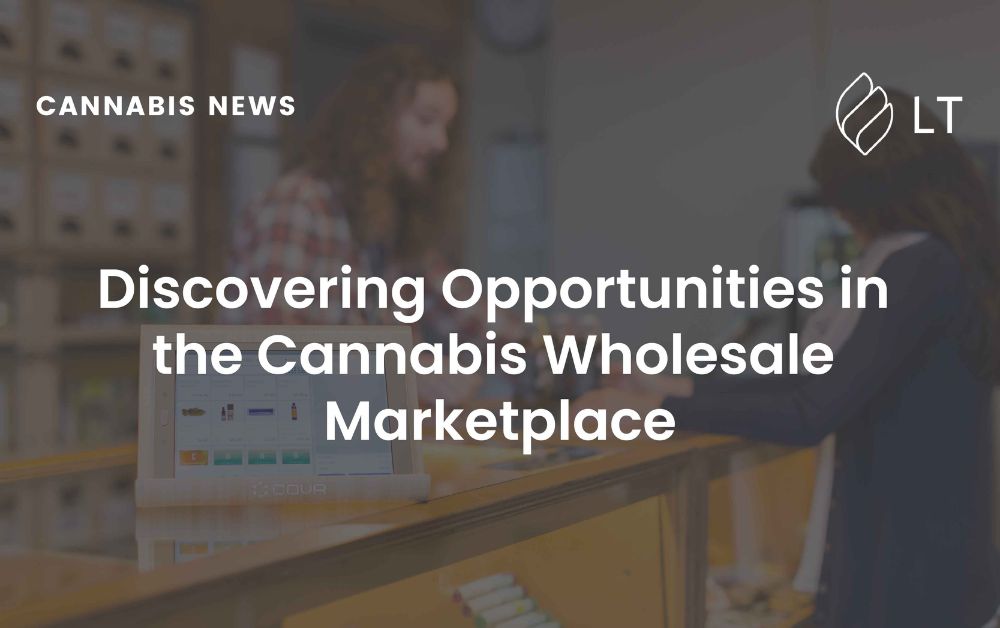 Discovering Opportunities in the Cannabis Wholesale Marketplace