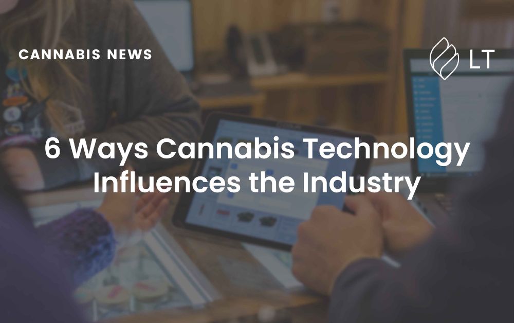 Cannabis Technology Influences the Industry