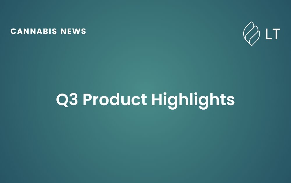 Cannabis News - Q3 Product Hlights